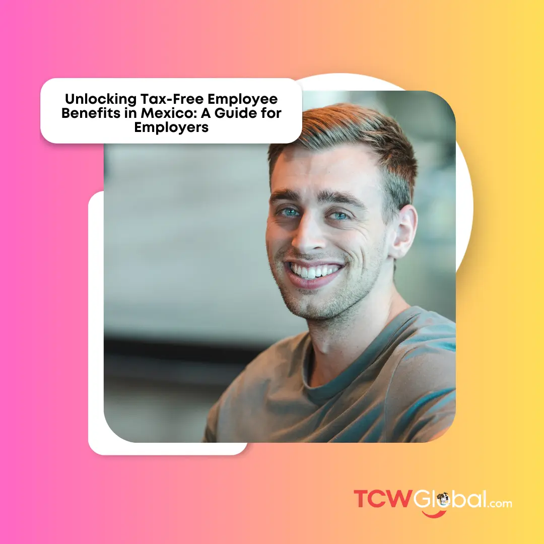 Unlocking TaxFree Employee Benefits in Mexico A Guide for Employers